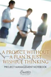 Project Without a Plan Is Just Wishful Thinking