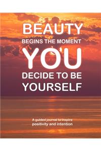 Beauty begins the moment You decide to be Yourself