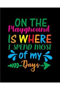 On The Playground Is Where I Spend Most Of My Days