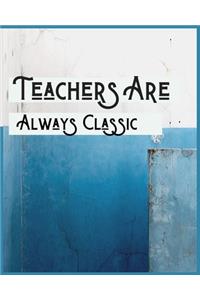 Teachers are always classic