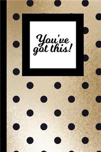 You've Got This
