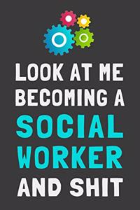 Look At Me Becoming a Social Worker and Shit