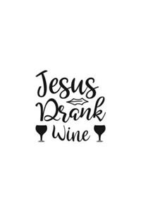 Jesus Drank Wine