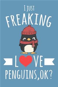 I Just Freaking Love Penguins, OK?