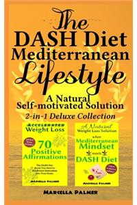 DASH Diet Mediterranean Lifestyle, A Natural Self-motivated Solution