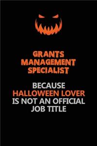 Grants Management Specialist Because Halloween Lover Is Not An Official Job Title