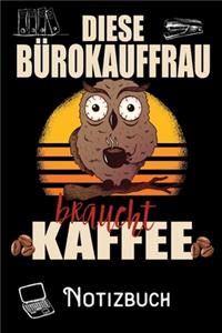 Diese Bürokauffrau braucht Kaffee - Notizbuch
