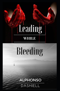 Leading While Bleeding