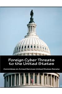 Foreign Cyber Threats to the United States