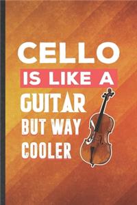 Cello Is Like a Guitar but Way Cooler