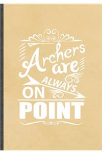 Archers Are Always on Point