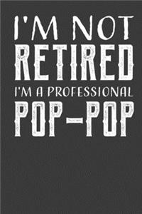 I'M Not Retired I'M A Professional Pop-Pop