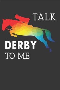 Talk Derby To Me Notebook