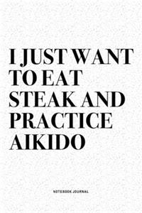 I Just Want To Eat Steak And Practice Aikido