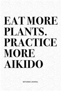 Eat More Plants. Practice More Aikido