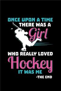 Once Upon a Time There was a Girl who really loved Hockey it was me - the end
