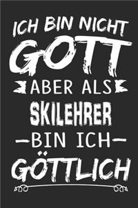 Ich bin nicht Gott aber als Skilehrer bin ich göttlich