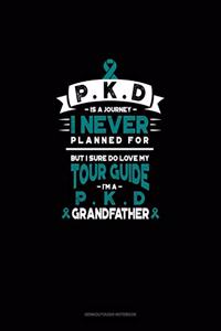 PKD is a Journey I Never Planned For, But I Sure Do Love My Tour Guide, I'm a PKD Grandfather