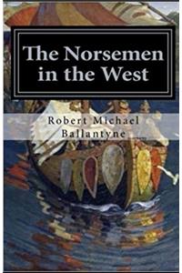 The Norsemen in the West Illustrated