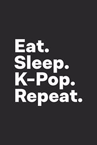 Eat Sleep K-Pop Repeat