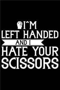 I'm Left Handed And I Hate Your Scissors