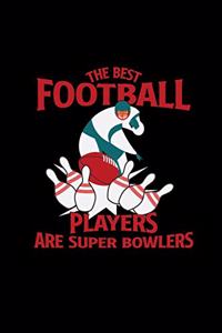 The best football players are super bowlers
