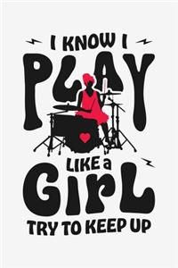 I Know I Play Like a Girl Try To Keep Up