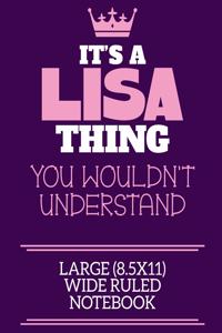 It's A Lisa Thing You Wouldn't Understand Large (8.5x11) Wide Ruled Notebook