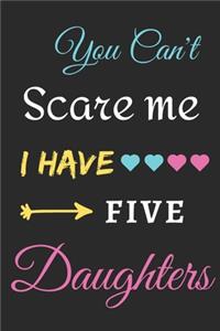 You Can't Scare Me I Have Five Daughters