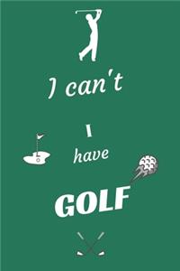 I can't I have Golf