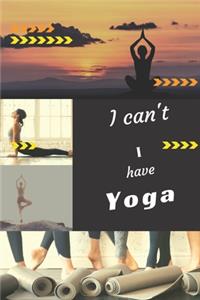 I can't I have Yoga