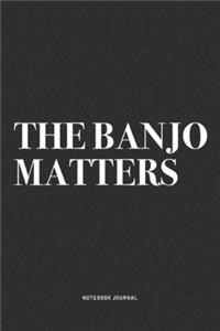 The Banjo Matters