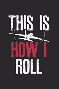 Pilot This is how I roll Airplane Notebook