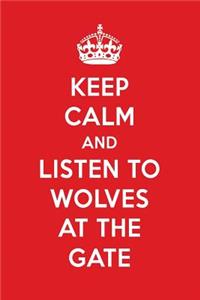 Keep Calm and Listen to Wolves at the Gate