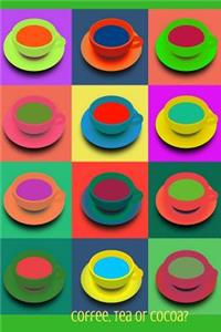 Coffee Tea or Cocoa?