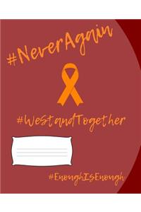 #NeverAgain #WeStandTogether #EnoughIsEnough