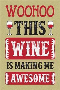 Woohoo This Wine Is Making Me Awesome