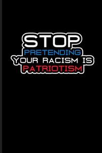 Stop Pretending Your Racism Is Patriotism