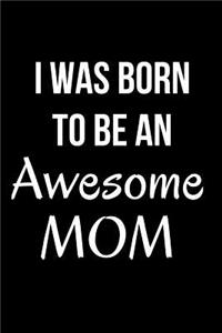 I Was Born to Be an Awesome Mom