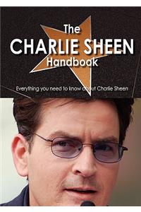 The Charlie Sheen Handbook - Everything You Need to Know about Charlie Sheen