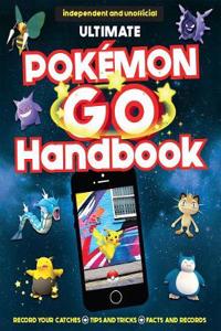 Ultimate Pokemon Go Handbook