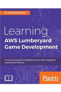 Learning AWS Lumberyard Game Development