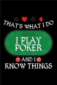 That's What I Do I Play Poker and I Know Things
