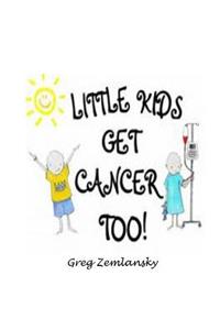 Little Kids Get Cancer Too