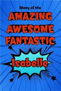 Diary of the Amazing Awesome Fantastic Isabelle