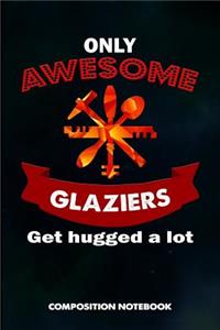 Only Awesome Glaziers Get Hugged a Lot