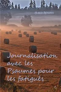 Journalisation Avec Les Psaumes Pour Les Fatigués