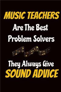 Music Teachers Are the Best Problem Solvers They Always Give Sound Advice