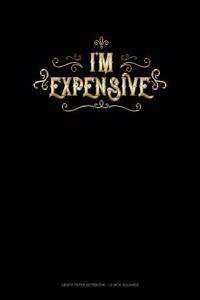 I'm Expensive