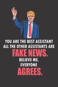 You Are the Best Assistant All the Other Assistants Are Fake News. Believe Me. Everyone Agrees: Funny Blank Line Assistant Notebook / Journal (8.5 X 11 - 110 Pages)